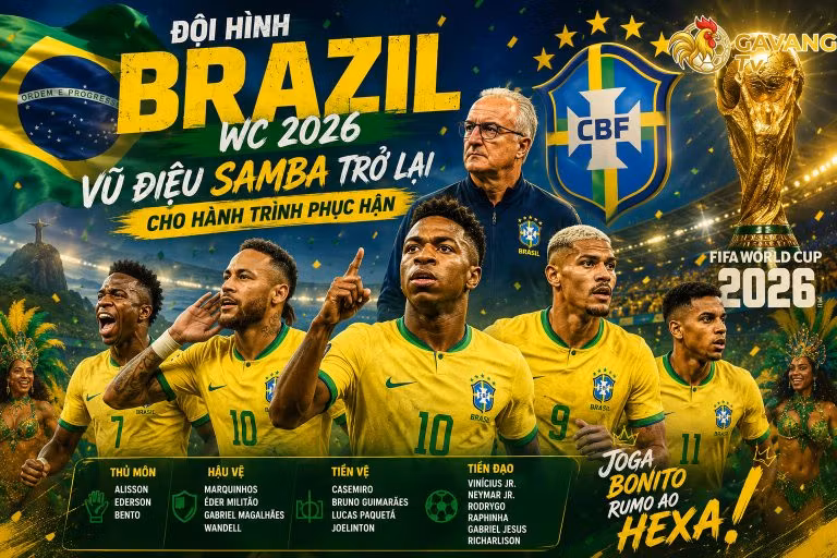 Đội hình Brazil WC 2026: Vũ điệu Samba trở lại cho hành trình phục hận