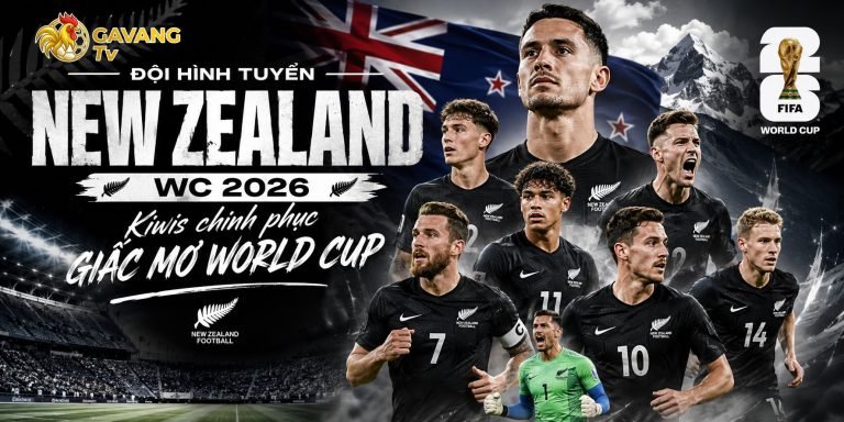 Đội hình tuyển New Zealand WC 2026: Kiwis chinh phục giấc mơ World Cup