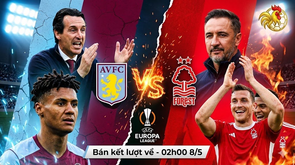 Nhận định bóng đá Aston Villa vs Nottingham Forest bán kết lượt về Europa League