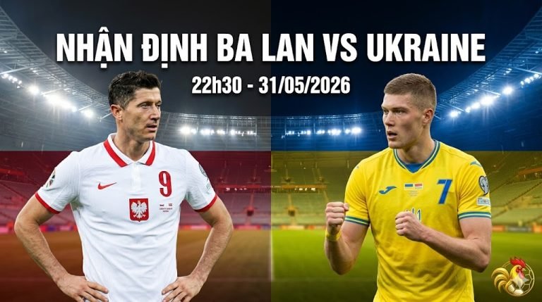 Nhận định trận Ba Lan vs Ukraine lúc 22h30 ngày 31/05/2026, Robert Lewandowski đối đầu Artem Dovbyk.
