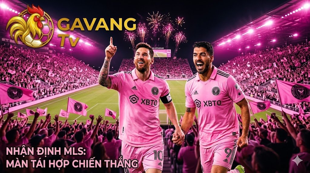Nhận định Inter Miami vs Portland Timbers vòng 14 MLS với màn tái hợp của Lionel Messi và Luis Suarez trên Gavang TV