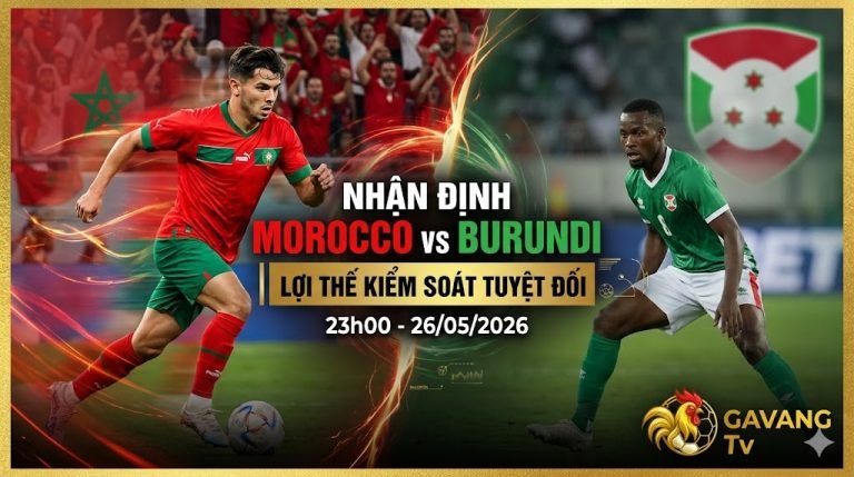 Hình ảnh đại diện nhận định trận đấu Morocco vs Burundi lúc 23h00 ngày 26/05/2026. Đánh giá lợi thế kiểm soát tuyệt đối nghiêng về đại diện Bắc Phi cùng chuyên gia Gavang TV.