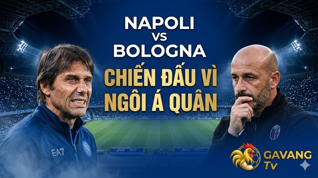 Nhận định bóng đá Napoli vs Bologna vòng 36 Serie A. Trận chiến quyết định ngôi á quân giữa HLV Antonio Conte và Vincenzo Italiano trên Gavang TV.