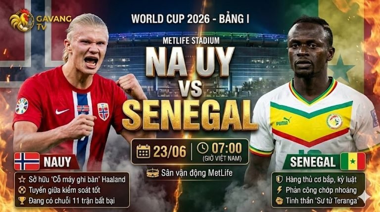Nhận định trận đấu Na Uy vs Senegal tại bảng I World Cup 2026, cuộc đối đầu giữa Erling Haaland và Sadio Mane trên Gavang TV.
