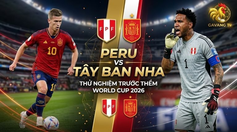 Nhận định soi kèo trận giao hữu Peru vs Tây Ban Nha trước thềm World Cup 2026 chi tiết trên Gavang TV.