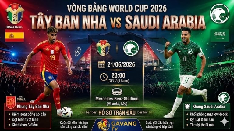 Nhận định bóng đá trận Tây Ban Nha vs Saudi Arabia tại bảng H World Cup 2026 - Gavang TV.