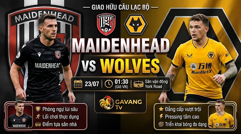 Nhận định trận đấu Maidenhead vs Wolves lúc 01h30 ngày 23/07 giao hữu câu lạc bộ - Gavang TV.